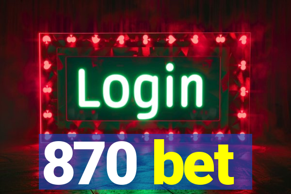 870 bet